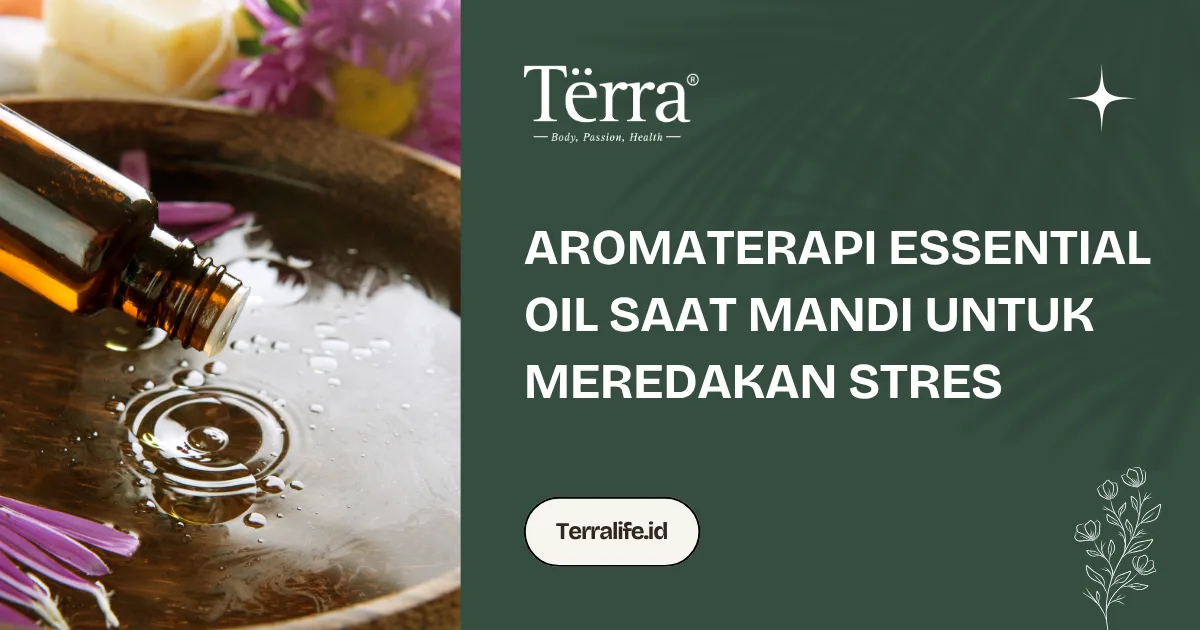 Aromaterapi Essential Oil Saat Mandi Untuk Meredakan Stres