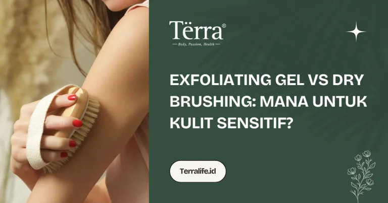 Exfoliating Gel vs Dry Brushing: Mana untuk Kulit Sensitif?