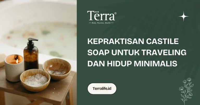 Kepraktisan Castile Soap untuk Traveling dan Hidup Minimalis
