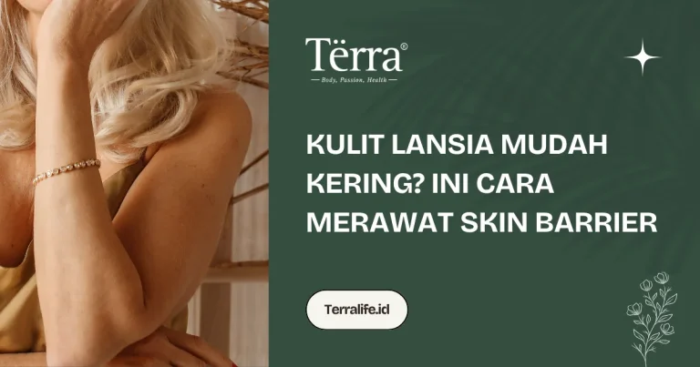 Kulit Lansia Mudah Kering? Ini Cara Merawat Skin Barrier