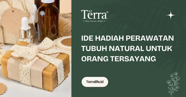 Ide Hadiah Perawatan Tubuh Natural untuk Orang Tersayang