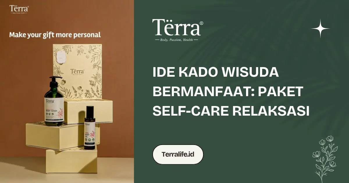 Ide Kado Wisuda Bermanfaat Paket Self Care Relaksasi
