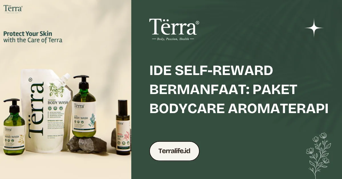 Ide Self Reward Bermanfaat Paket Bodycare Aromaterapi Mandi